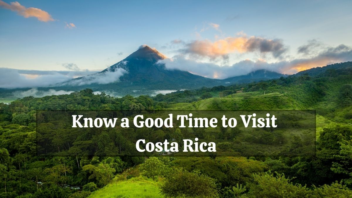 Good Time to Visit Costa Rica